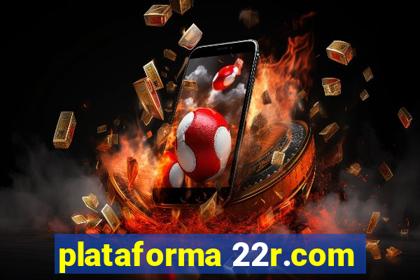 plataforma 22r.com